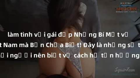 làm tình với gái đẹp Những Bí Mật về Sex của Bà Mẹ Việt Nam mà Bạn Chưa Biết! Đây là những sự thật mà mọi người nên biết về cách họ tận hưởng và thỏa mãn nhu cầu tình dục.