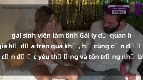 gái sinh viên làm tình Gái ly dị quan hệ: Không nên đánh giá họ dựa trên quá khứ, họ cũng cần được yêu thương và tôn trọng như bất kỳ ai khác.