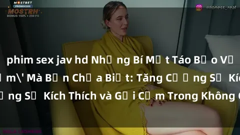 phim sex jav hd Những Bí Mật Táo Bạo Về 'Sex Phòng Tắm' Mà Bạn Chưa Biết: Tăng Cường Sự Kích Thích và Gợi Cảm Trong Không Gian Nước thấp