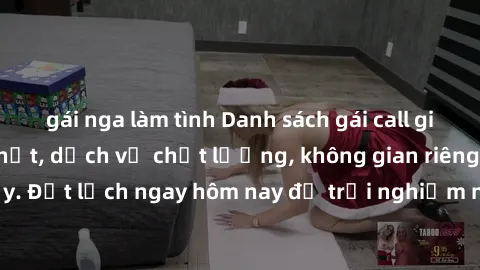 gái nga làm tình Danh sách gái call girl Việt Nam hot nhất, dịch vụ chất lượng, không gian riêng tư, đáng tin cậy. Đặt lịch ngay hôm nay để trải nghiệm những khoảnh khắc đầy quyến rũ.