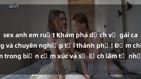 sex anh em ruột Khám phá dịch vụ gái call girl vip sang trọng và chuyên nghiệp tại thành phố! Đắm chìm trong biển cảm xúc và sự lịch lãm từ những đối tác tài năng nhất!