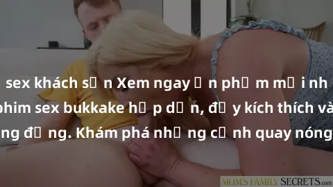 sex khách sạn Xem ngay ấn phẩm mới nhất với thể loại phim sex bukkake hấp dẫn, đầy kích thích và sống động. Khám phá những cảnh quay nóng bỏng không thể bỏ qua!
