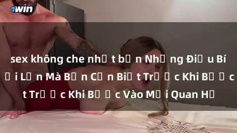 sex không che nhật bản Những Điều Bí Mật Về Sex Người Lớn Mà Bạn Cần Biết Trước Khi Bước Vào Mối Quan Hệ