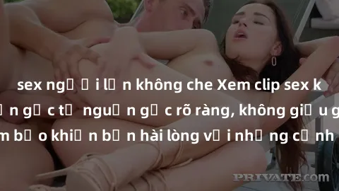 sex người lớn không che Xem clip sex không che mới - Nguồn gốc từ nguồn gốc rõ ràng, không giấu giếm. Đảm bảo khiến bạn hài lòng với những cảnh quay táo bạo và đầy kích thích.