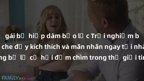 gái bị hiếp dâm bạo lực Trải nghiệm bộ phim jav không che đầy kích thích và mãn nhãn ngay tại nhà của bạn! Đừng bỏ lỡ cơ hội đắm chìm trong thế giới tinh thần mới mẻ mà bộ phim này mang đến!