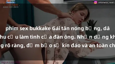 phim sex bukkake Gái tân nóng bỏng, dâm đãng thỏa mãn nhu cầu làm tình của đàn ông. Nhận dạng không rõ ràng, đảm bảo sự kín đáo và an toàn cho trải nghiệm tuyệt vời.