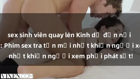 sex sinh viên quay lén Kinh dị đến nỗi không thể tin nổi: Phim sex tra tấn mới nhất khiến người xem phải phát sốt!