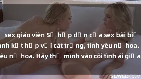 sex giáo viên Sự hấp dẫn của sex bãi biển: Khi sóng biển xanh kết hợp với cát trắng, tình yêu nở hoa. Hãy thả mình vào cõi tình ái giữa sóng biển!