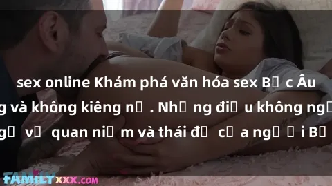 sex online Khám phá văn hóa sex Bắc Âu: Sự tự do, đa dạng và không kiêng nể. Những điều không ngờ về quan niệm và thái độ của người Bắc Âu đối với tình dục.