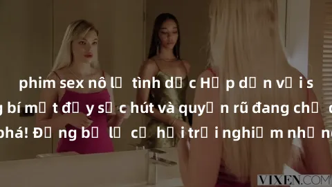 phim sex nô lệ tình dục Hấp dẫn với sex Mỹ đen: Những bí mật đầy sức hút và quyến rũ đang chờ đợi bạn khám phá! Đừng bỏ lỡ cơ hội trải nghiệm những khoảnh khắc mãnh liệt và đam mê!