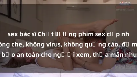 sex bác sĩ Chất lượng phim sex cập nhật mới nhất, không che, không virus, không quảng cáo, đảm bảo an toàn cho người xem, thỏa mãn nhu cầu tình dục của bạn.