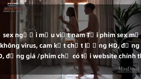 sex người mẫu việt nam Tải phim sex mới nhất cực nhanh không virus, cam kết chất lượng HD, đồng giá /phim chỉ có tại website chính thức. Đặt ngay!