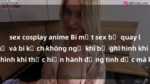 sex cosplay anime Bí mật sex bị quay lén: Những hậu quả và bi kịch không ngờ khi bị ghi hình khi thực hiện hành động tình dục mà không biết.