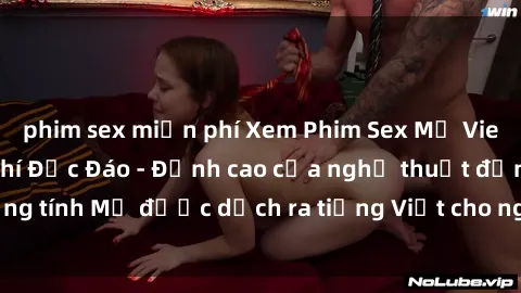 phim sex miễn phí Xem Phim Sex Mỹ Vietsub Online Miễn Phí Độc Đáo - Đỉnh cao của nghệ thuật đồng tính Mỹ được dịch ra tiếng Việt cho người xem hiểu rõ hơn.