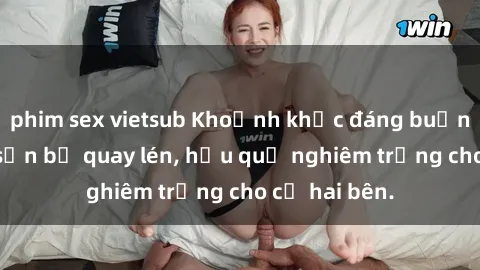 phim sex vietsub Khoảnh khắc đáng buồn: Sex khách sạn bị quay lén, hậu quả nghiêm trọng cho cả hai bên.