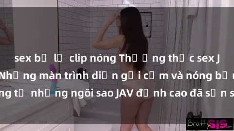 sex bị lộ clip nóng Thưởng thức sex JAV idol miễn phí: Những màn trình diễn gợi cảm và nóng bỏng từ những ngôi sao JAV đỉnh cao đã sẵn sàng để bạn khám phá.