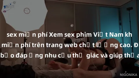 sex miễn phí Xem sex phim Việt Nam không che hoàn toàn miễn phí trên trang web chất lượng cao. Đảm bảo đáp ứng nhu cầu thị giác và giúp thỏa mãn mong muốn của bạn.