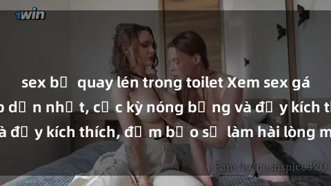 sex bị quay lén trong toilet Xem sex gái trẻ không che hấp dẫn nhất, cực kỳ nóng bỏng và đầy kích thích, đảm bảo sẽ làm hài lòng mọi người!