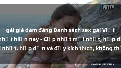 gái già dâm đãng Danh sách sex gái Việt Nam sinh viên hot nhất hiện nay - Cập nhật mới nhất, hấp dẫn và đầy kích thích, không thể bỏ qua!