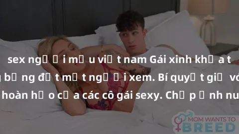 sex người mẫu việt nam Gái xinh khỏa thân khoe dáng nóng bỏng đốt mắt người xem. Bí quyết giữ vóc dáng hoàn hảo của các cô gái sexy. Chụp ảnh nude tự tin không sợ lộ hàng.