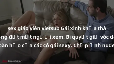 sex giáo viên vietsub Gái xinh khỏa thân khoe dáng nóng bỏng đốt mắt người xem. Bí quyết giữ vóc dáng hoàn hảo của các cô gái sexy. Chụp ảnh nude tự tin không sợ lộ hàng.