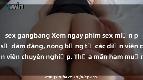 sex gangbang Xem ngay phim sex miễn phí tại đây - cùng sự dâm đãng, nóng bỏng từ các diễn viên chuyên nghiệp. Thỏa mãn ham muốn ngay hôm nay!
