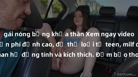 gái nóng bỏng khỏa thân Xem ngay video sex không che miễn phí đỉnh cao, đủ thể loại từ teen, milf đến các cảnh quan hệ đồng tính và kích thích. Đảm bảo thoả mãn mọi khả năng kích thích của bạn!
