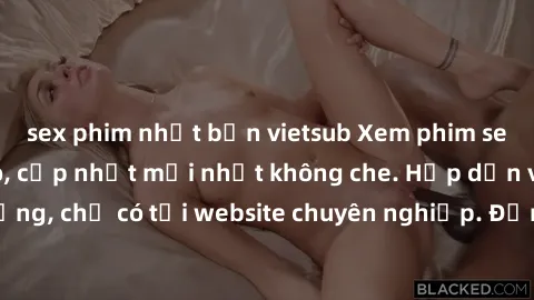 sex phim nhật bản vietsub Xem phim sex full HD đỉnh cao, cập nhật mới nhất không che. Hấp dẫn và nóng bỏng, chỉ có tại website chuyên nghiệp. Đảm bảo sẽ khiến bạn mãn nhãn!