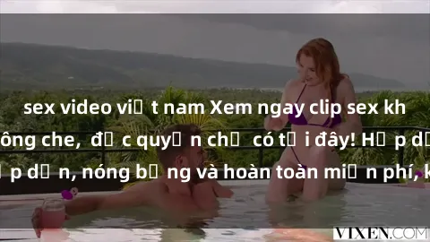 sex video việt nam Xem ngay clip sex không che cực hot, không che,  độc quyền chỉ có tại đây! Hấp dẫn, nóng bỏng và hoàn toàn miễn phí, không thể bỏ qua!