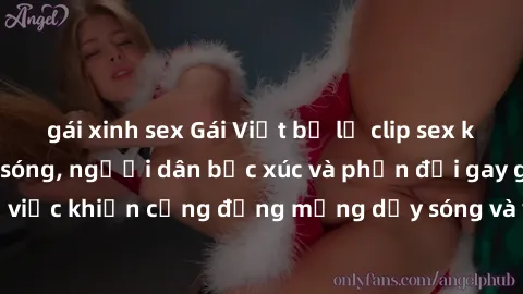 gái xinh sex Gái Việt bị lộ clip sex khiến dư luận dậy sóng, người dân bức xúc và phản đối gay gắt. Sự việc khiến cộng đồng mạng dậy sóng và yêu cầu xử lý nghiêm ngặt.