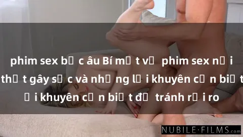 phim sex bắc âu Bí mật về phim sex nơi công cộng: Sự thật gây sốc và những lời khuyên cần biết để tránh rủi ro