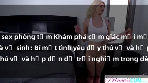 sex phòng tắm Khám phá cảm giác mới mẻ với sex trong nhà vệ sinh: Bí mật tình yêu đầy thú vị và hấp dẫn để trải nghiệm trong đêm hôm nay!