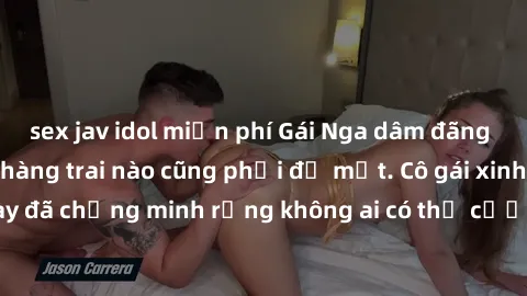 sex jav idol miễn phí Gái Nga dâm đãng khiến tim bất cứ chàng trai nào cũng phải đỏ mặt. Cô gái xinh đẹp này đã chứng minh rằng không ai có thể cưỡng lại khi cô làm tình đắm say.